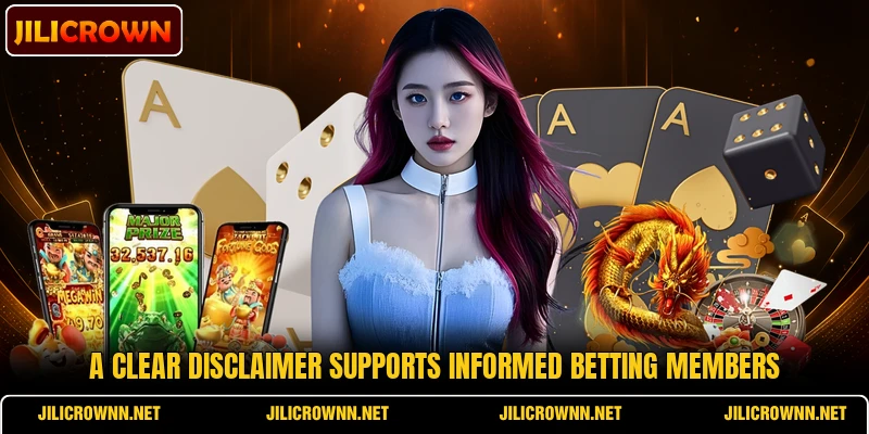 A clear disclaimer supports informed betting members A clear disclaimer supports informed betting members