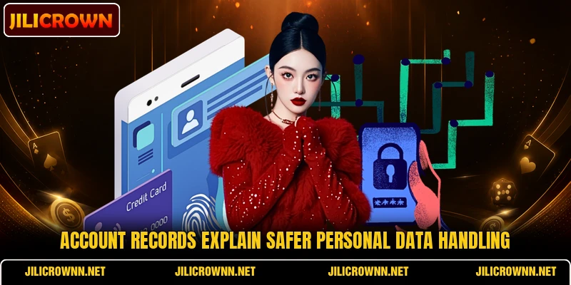 Account records explain safer personal data handling Account records explain safer personal data handling