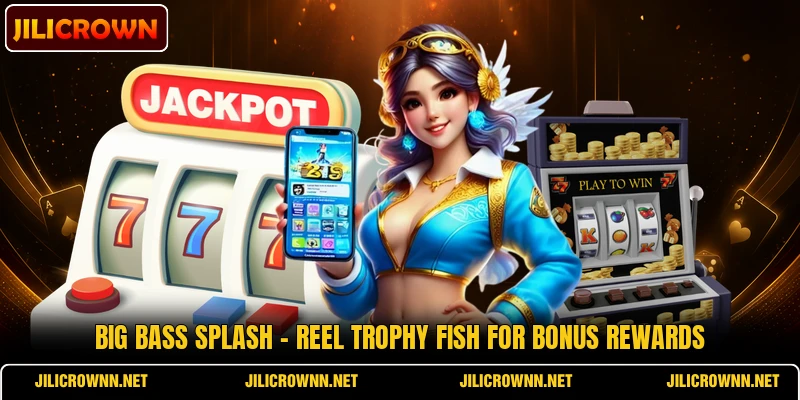 Big Bass Splash - Reel Trophy Fish For Bonus Rewards