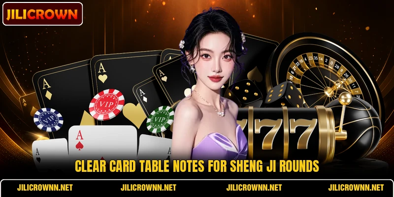 Clear card table notes for Sheng Ji rounds Clear card table notes for Sheng Ji rounds