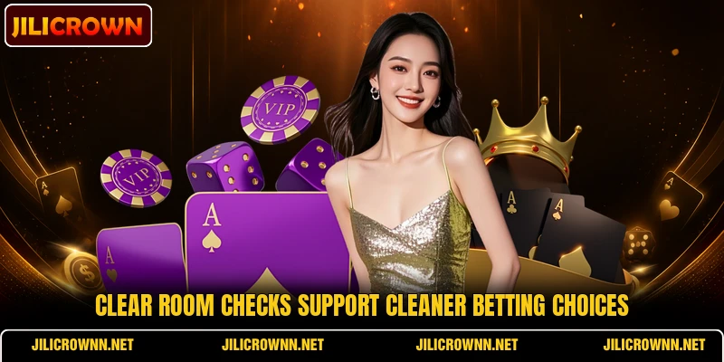 Clear room checks support cleaner betting choices Clear room checks support cleaner betting choices