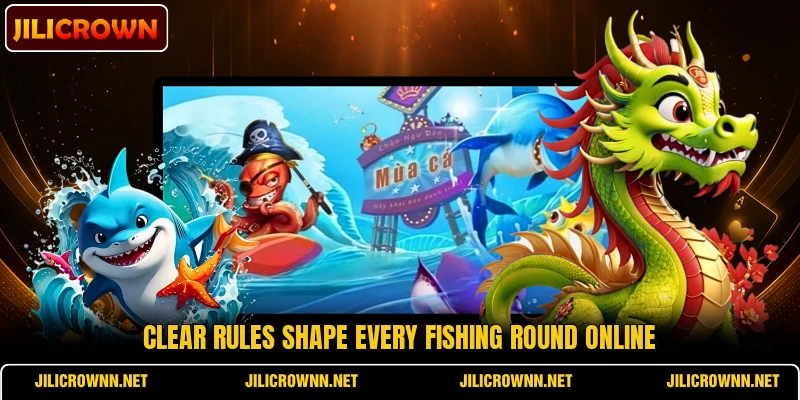 Clear rules shape every fishing round online Clear rules shape every fishing round online