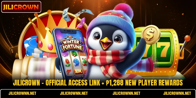 JILICROWN ⚡ Official Access Link + ₱1,288 New Player Rewards