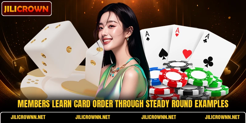 Members learn card order through steady round examples