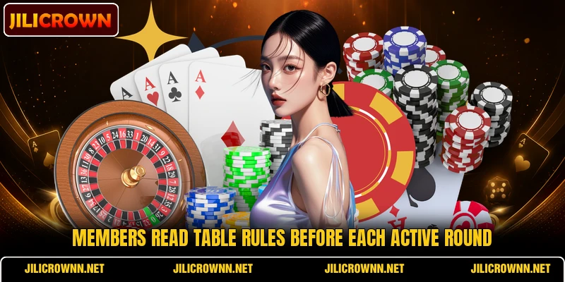 Members read table rules before each active round Members read table rules before each active round