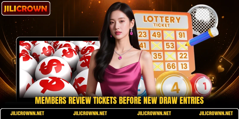 Members review tickets before new draw entries Members review tickets before new draw entries