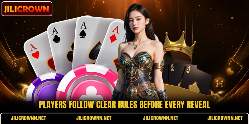 Players follow clear rules before every reveal Players follow clear rules before every reveal