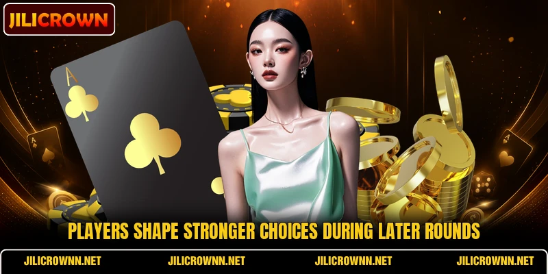 Players shape stronger choices during later rounds