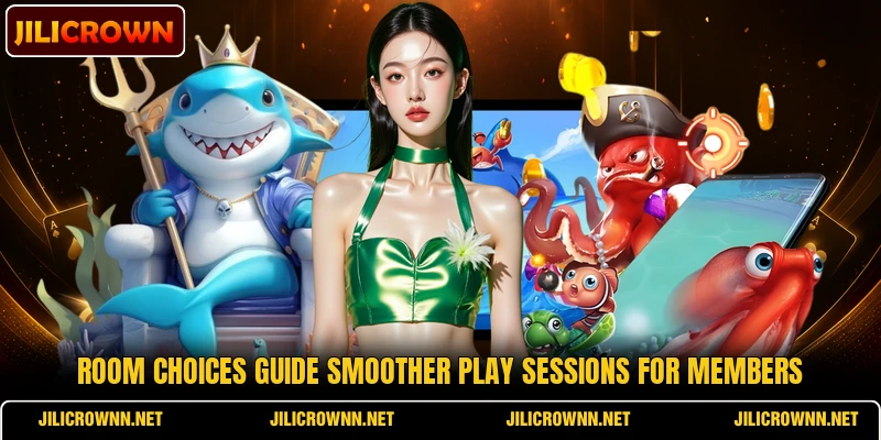 Room choices guide smoother play sessions for members Room choices guide smoother play sessions for members