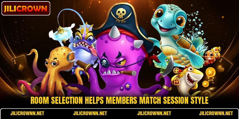 Room selection helps members match session style Room selection helps members match session style