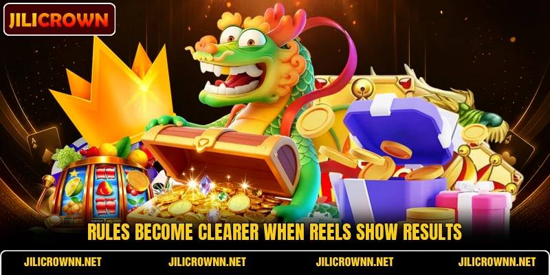 Rules become clearer when reels show results Rules become clearer when reels show results