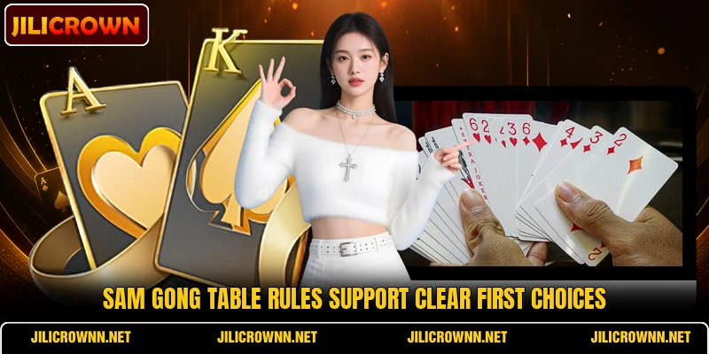 Sam Gong table rules support clear first choices Sam Gong table rules support clear first choices