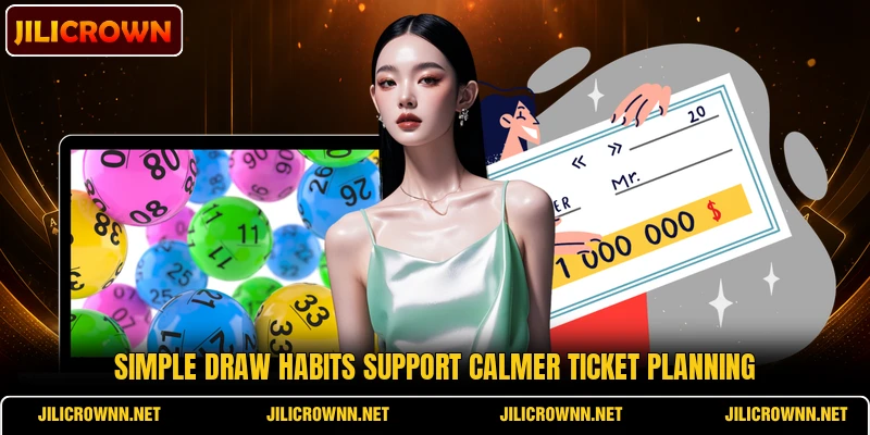 Simple draw habits support calmer ticket planning Simple draw habits support calmer ticket planning