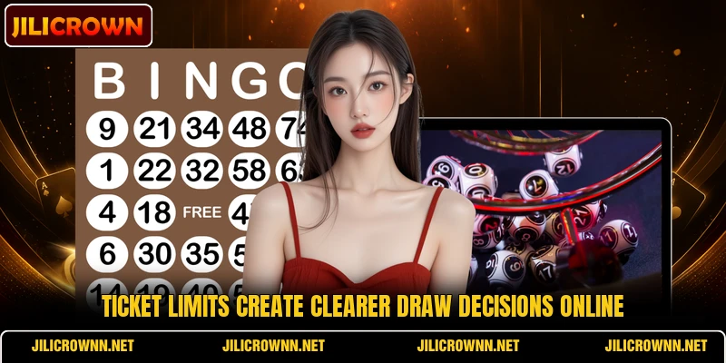 Ticket limits create clearer draw decisions online Ticket limits create clearer draw decisions online